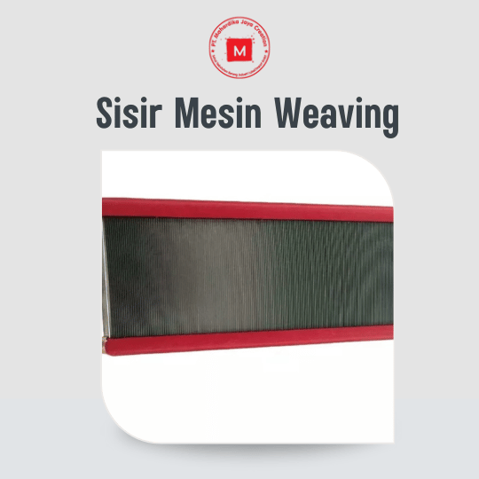 Sisir Mesin Weaving